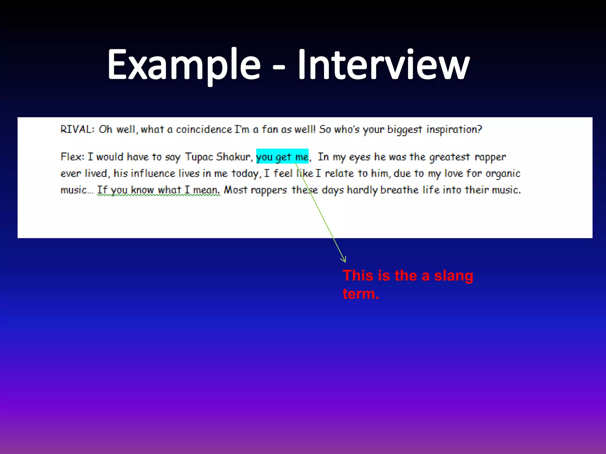 This is the a slang
term.
 