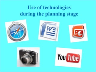 Use of technologies during the planning stage  