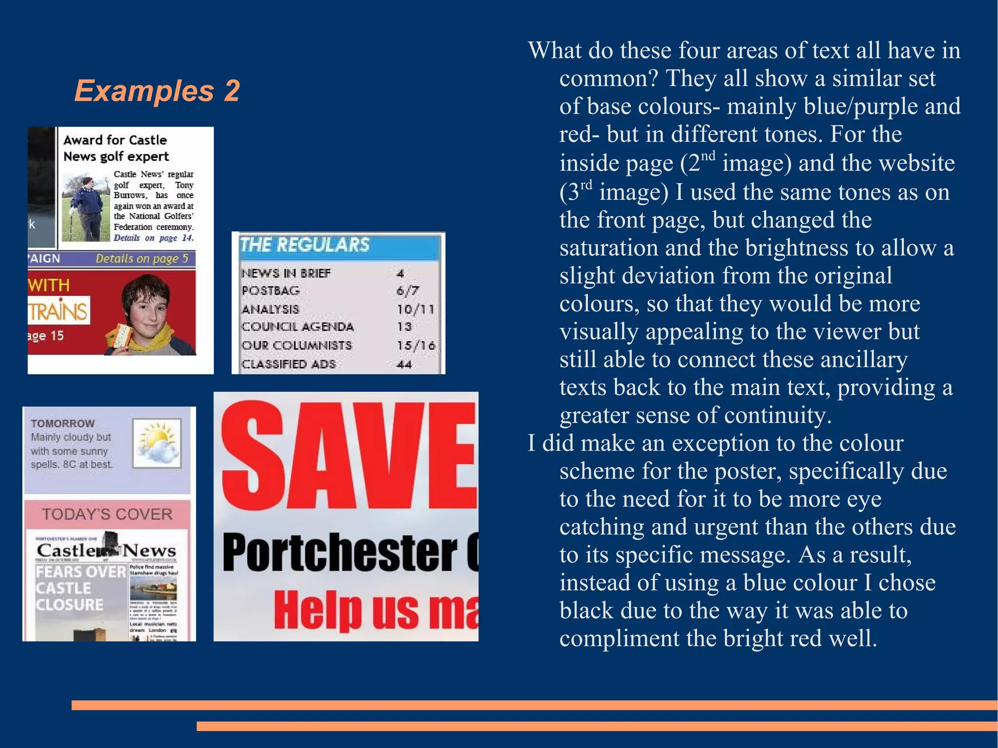 Colour Scheme During the research stage for my newspaper I  discussed  how newspapers use a consistent colour scheme to help readers identify their product easily. 