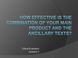 Critical Evaluation
        Question 2
 