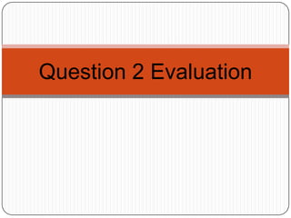 Question 2 Evaluation
 