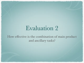 Evaluation 2
How eﬀective is the combination of main product
and ancillary tasks?
 