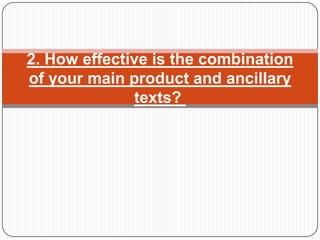 2. How effective is the combination
of your main product and ancillary
texts? ​
 
