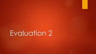 Evaluation 2
 