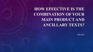 HOW EFFECTIVE IS THE
COMBINATION OF YOUR
MAIN PRODUCT AND
ANCILLARY TEXTS?
BEN HALL
 