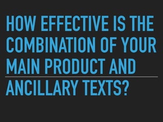 HOW EFFECTIVE IS THE
COMBINATION OF YOUR
MAIN PRODUCT AND
ANCILLARY TEXTS?
 