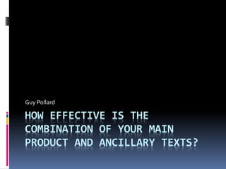 HOW EFFECTIVE IS THE
COMBINATION OF YOUR MAIN
PRODUCT AND ANCILLARY TEXTS?
Guy Pollard
 