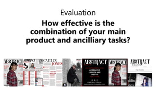 Evaluation
How effective is the
combination of your main
product and ancilliary tasks?
 