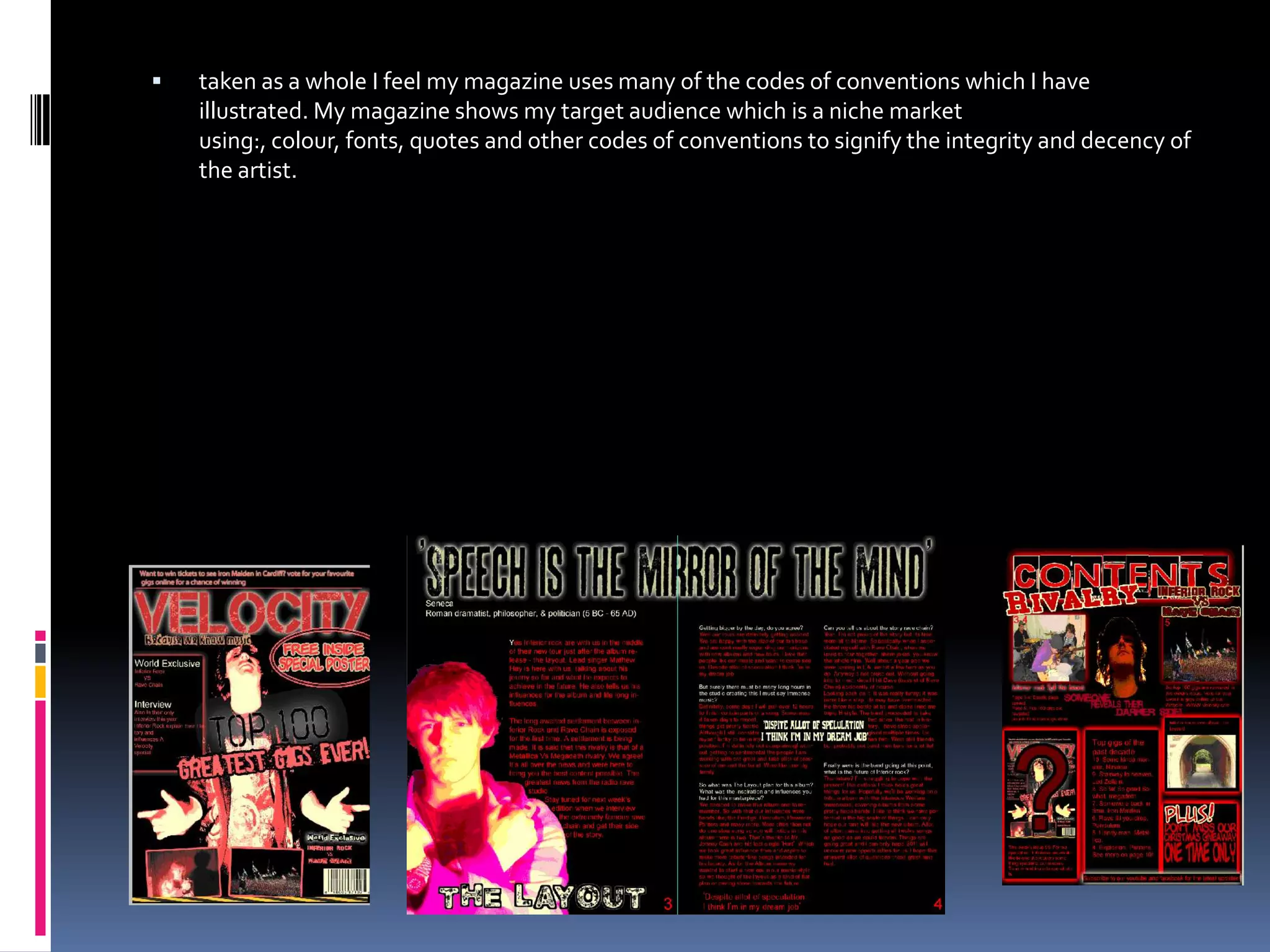 They have much fame in the world they are a huge company who are always expanding in size. I feel this is a good point to start an attempt to sell my magazine. The endorsement and advertising deals would swiftly gain publicity.