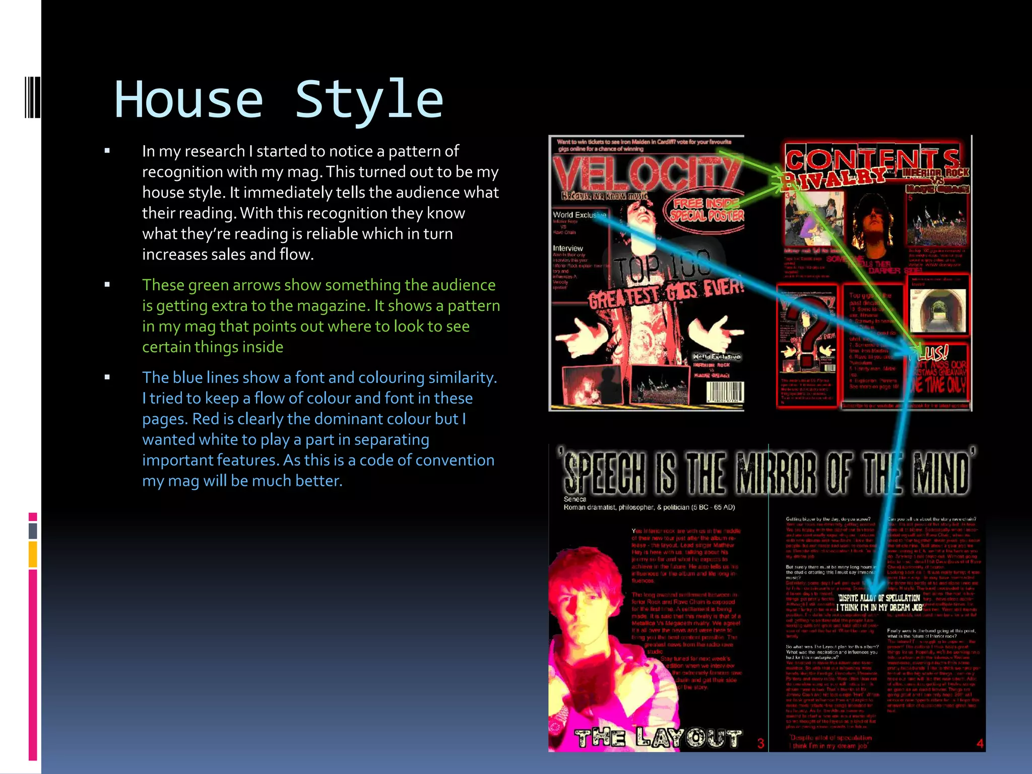 All of this is crucial for striving to relate to your social group. There is however one important factor that many  people overlook. This is being able to relate, in words to the lives of these teenagers and adults. Being able to do this will open up opportunities for direction and make the readers consider a connection with these magazines. This will further help get across information and the messages I am trying to pass on.The language is the solution for a target audience. The language I use is the language they use to showing similarities is a fine way to connect and show a mode of address in the audience.