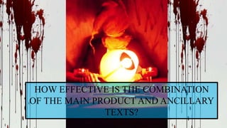 HOW EFFECTIVE IS THE COMBINATION
OF THE MAIN PRODUCT AND ANCILLARY
TEXTS?
 