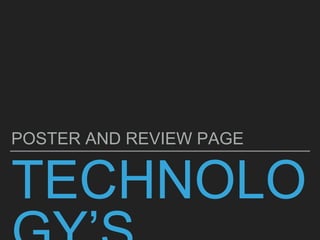 TECHNOLO
POSTER AND REVIEW PAGE
 