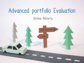 Advanced portfolio Evaluation
          Serena Moriarty
 