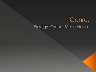 Genre. Prodigy: Omen, Music video. 