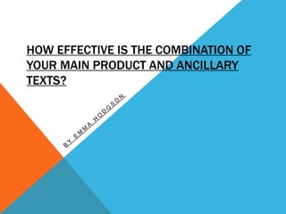HOW EFFECTIVE IS THE COMBINATION OF
YOUR MAIN PRODUCT AND ANCILLARY
TEXTS?

 