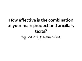 How effective is the combination of your main product and ancillary texts? By Valerija Kamolina 
