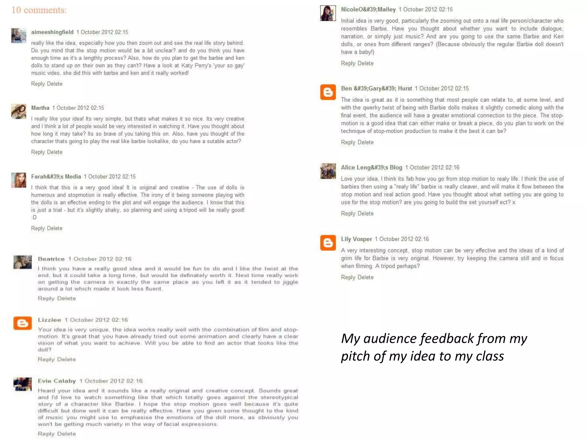 My audience feedback from my
pitch of my idea to my class
 