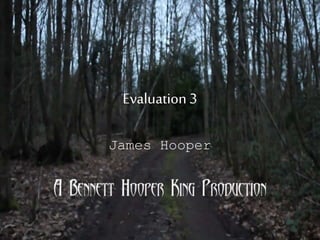 Evaluation3
James Hooper
 
