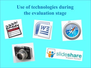 Use of technologies during the evaluation stage  