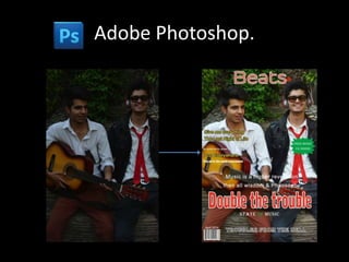Adobe Photoshop.
 