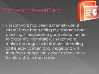    This software has been extremely useful
    when I have been doing my research and
    planning. It has been a good place for me
    to place my information. This software
    makes the pages to look more interesting
    as it is easy to insert and image and will
    therefore engage the viewer as they have
    to interact with each slide.
 