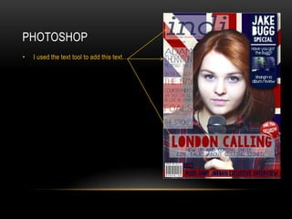 PHOTOSHOP
• I used the text tool to add this text…
 