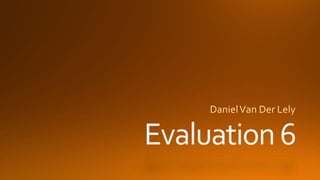 Evaluation 6