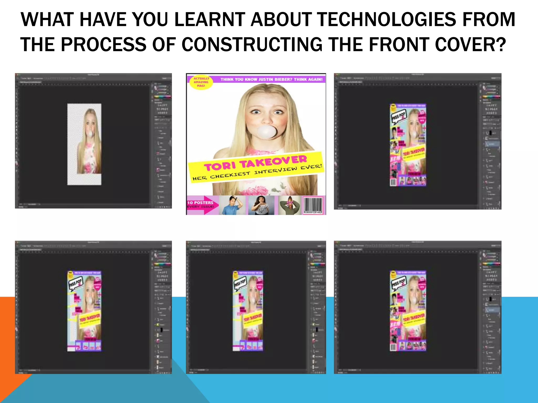 WHAT HAVE YOU LEARNT ABOUT TECHNOLOGIES FROM
THE PROCESS OF CONSTRUCTING THE FRONT COVER?
 