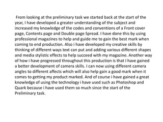 From looking at the preliminary task we started back at the start of the
year, I have developed a greater understanding of...