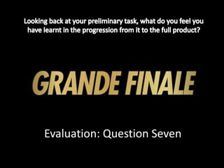 Evaluation: Question Seven
 