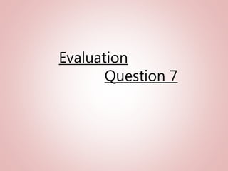 Evaluation
Question 7