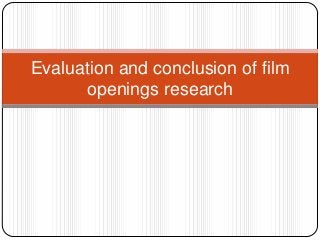 Evaluation and conclusion of film
openings research

 