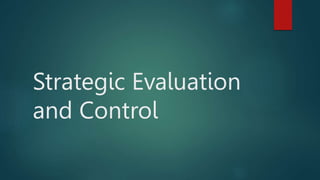 Strategic Evaluation
and Control
 