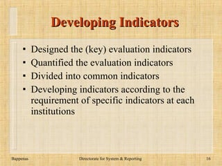 Development System Processing Performance Evaluation Legal Base Evalua t i on   related to regulation framework/public policy Collecting opinions Seminars, Workshops, etc Mapping the regulations and opinions Establishing new framework Develop Indicators Execution www.dadangsolihin.com 