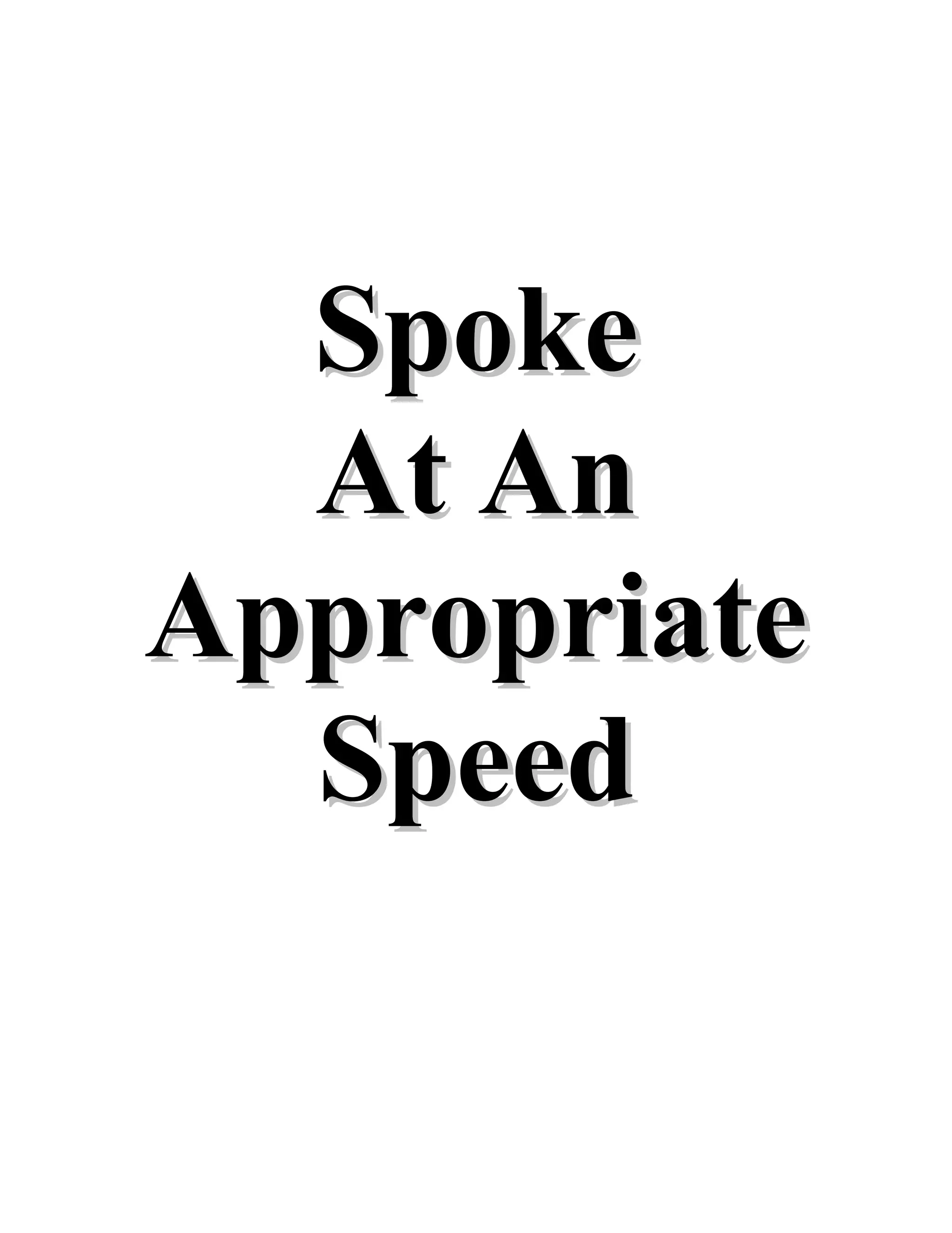 SpokeSpoke
At AnAt An
AppropriateAppropriate
SpeedSpeed