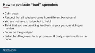 How to evaluate “perfect” speeches
• Calm down
• Ask Hard Questions:
• How did it make you feel?
• What was the speaker fe...