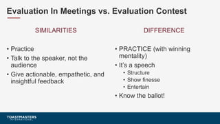 How to Practice
• Go to regular toastmasters meeting and participate in evaluations regularly.
1-2 weeks before the compet...