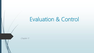 Evaluation & Control
Chapter 11
 