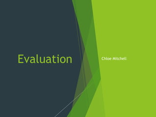 Evaluation Chloe Mitchell
 