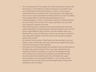 ‘Cliff hanger’ is a word people know because it has to be in every single opening sequence, whether it is little or huge. A cliff hanger is something that the audience need to see to keep them wanting to carry on watching the film, this is a thing in any film which can make it either successful or not. 