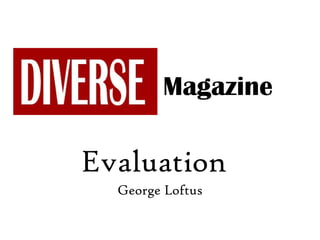 Evaluation  George Loftus Magazine 