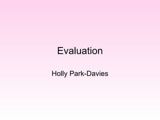 Evaluation Holly Park-Davies 