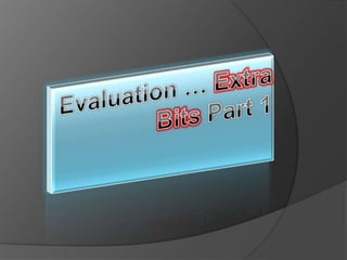 Evaluation … Extra Bits Part 1 