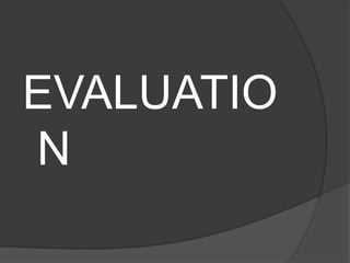 EVALUATIO 
N 
 