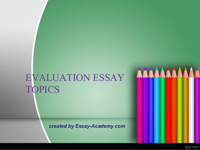 Evaluation essay topics