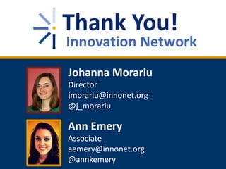 Thank You!

Innovation Network
Johanna Morariu
Director
jmorariu@innonet.org
@j_morariu

Ann Emery
Associate
aemery@innonet.org
@annkemery

 