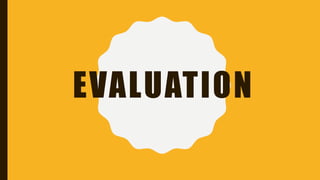 EVALUATION
 