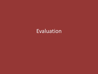 Evaluation
 