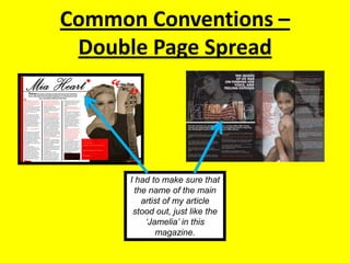 Common Conventions – Double Page SpreadI had to make sure that the name of the main artist of my article stood out, just like the ‘Jamelia’ in this magazine.