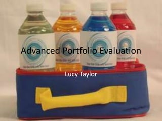 Advanced Portfolio Evaluation

          Lucy Taylor
 